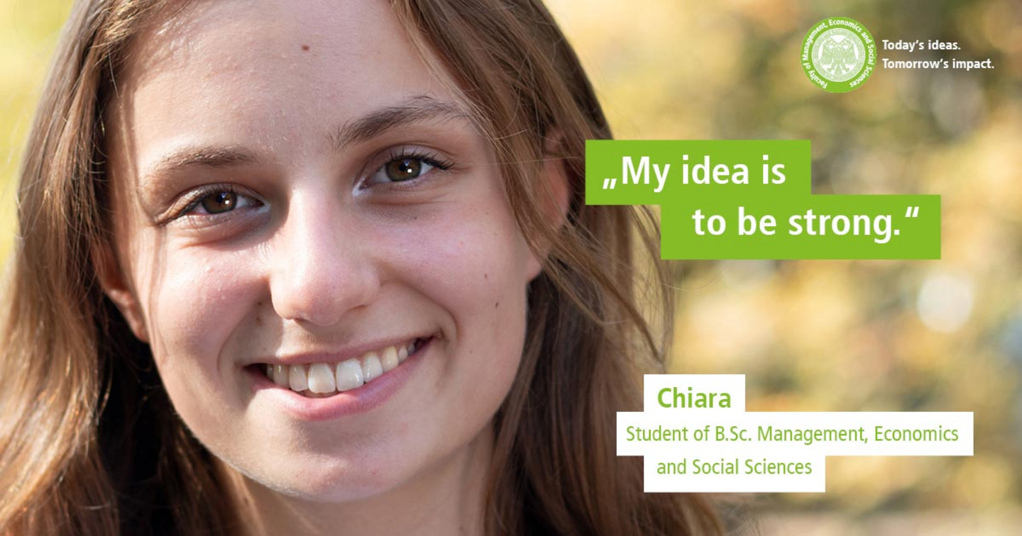 WiSo-Studentin Chiara vor herbstlichen Bäumen. Text: „Today’s Ideas. Tomorrow’s Impact. - My idea is to be strong.“