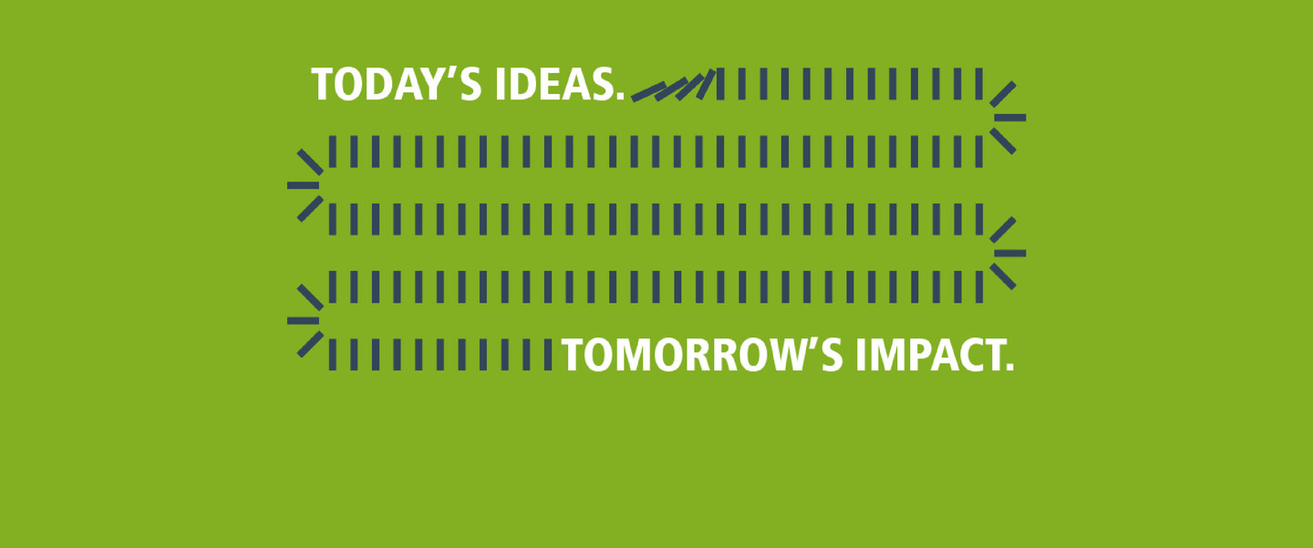 Today’s ideas. Tomorrow’s impact.