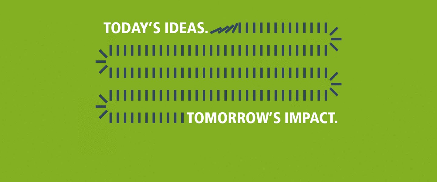 Today’s ideas. Tomorrow’s impact.